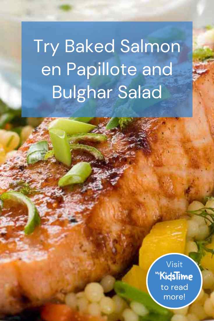 Try Something New with Baked Salmon en Papillote and Bulghar Salad - Mykidstime