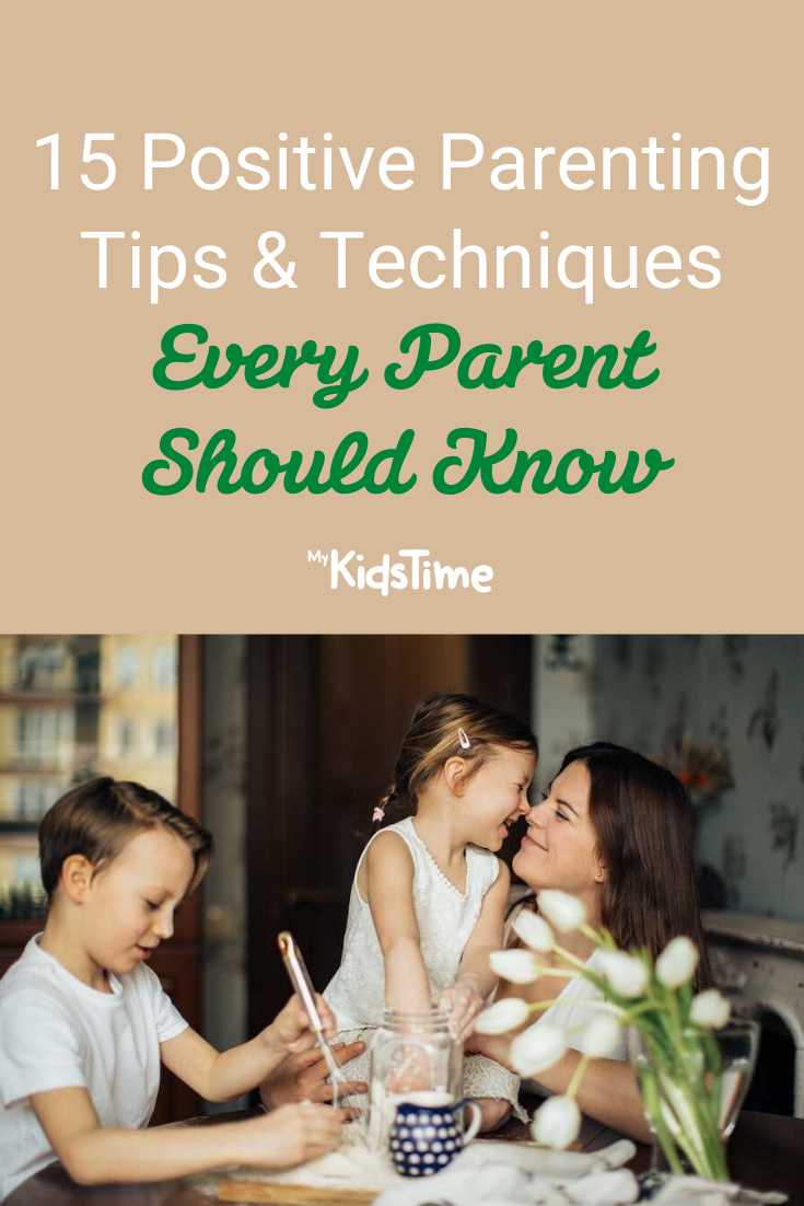15 Positive Parenting Techniques Every Parent Should Know - Mykidstime