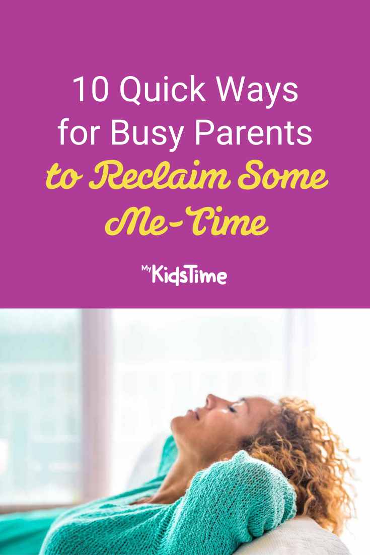 10 Quick Ways for Busy Parents to Reclaim Some Me-Time - Mykidstime