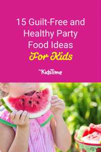 15 Guilt-Free and Healthy Party Food Ideas for Kids - Mykidstime