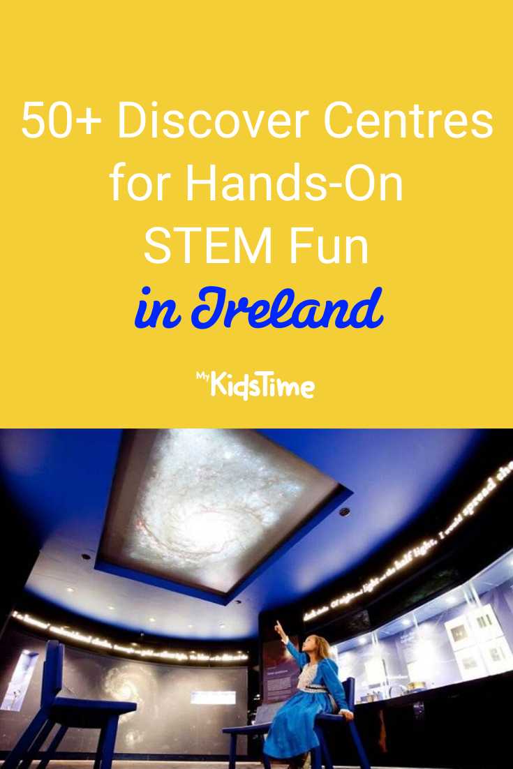 50+ Discover Centres Around Ireland for Guaranteed Hands-on STEM Fun - Mykidstime