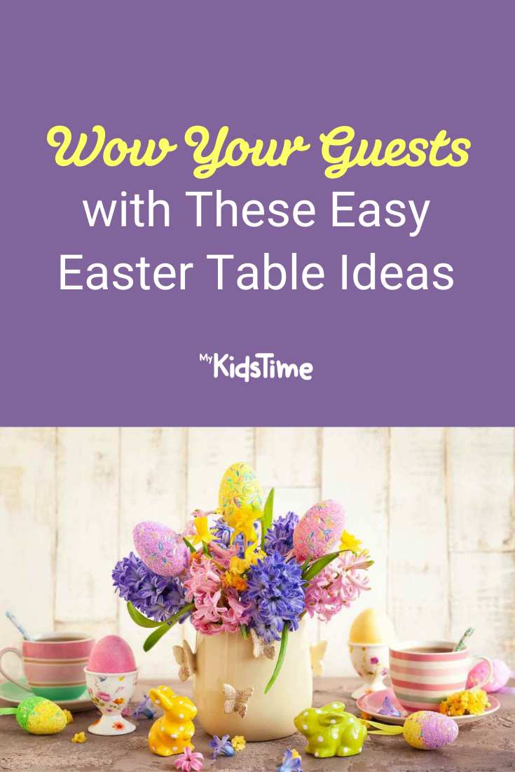 WOW Your Guests with These Easy Easter Table Ideas – Mykidstime WOW Your Guests with These Easy Easter Table Ideas - Mykidstime